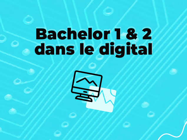 Bachelor 1 et 2 dans le digital