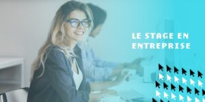 Le stage en entreprise un élément incontournable des études supérieures