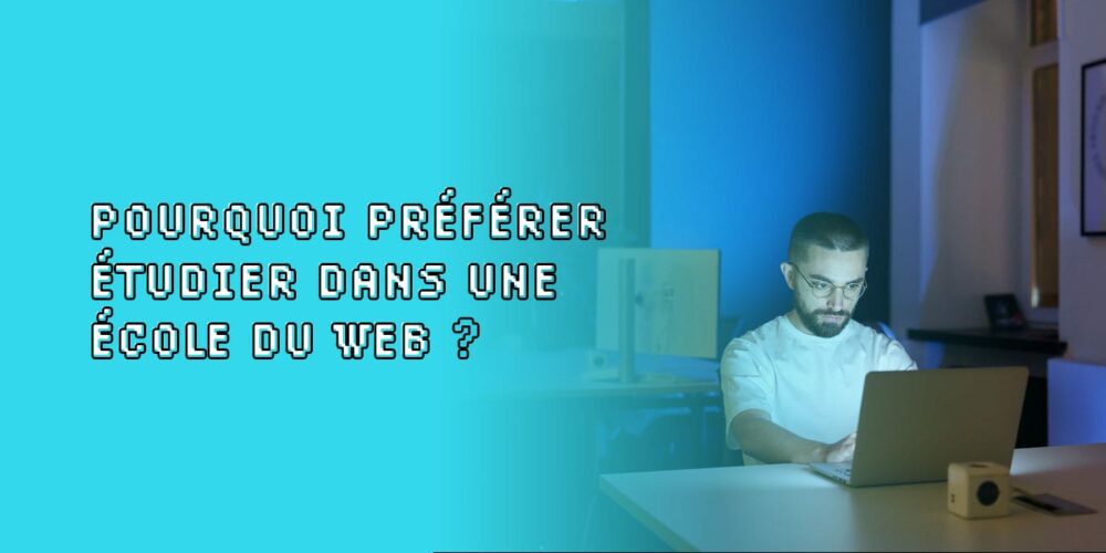 3 raisons pour préférer étudier dans une école du Web - DSP