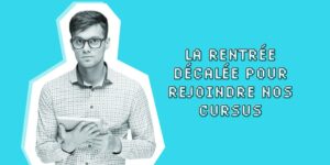 La rentrée décalée pour rejoindre nos cursus