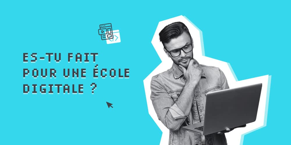 Es-tu fait pour une école digitale ?