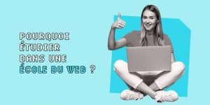 Pourquoi étudier dans une école du Web