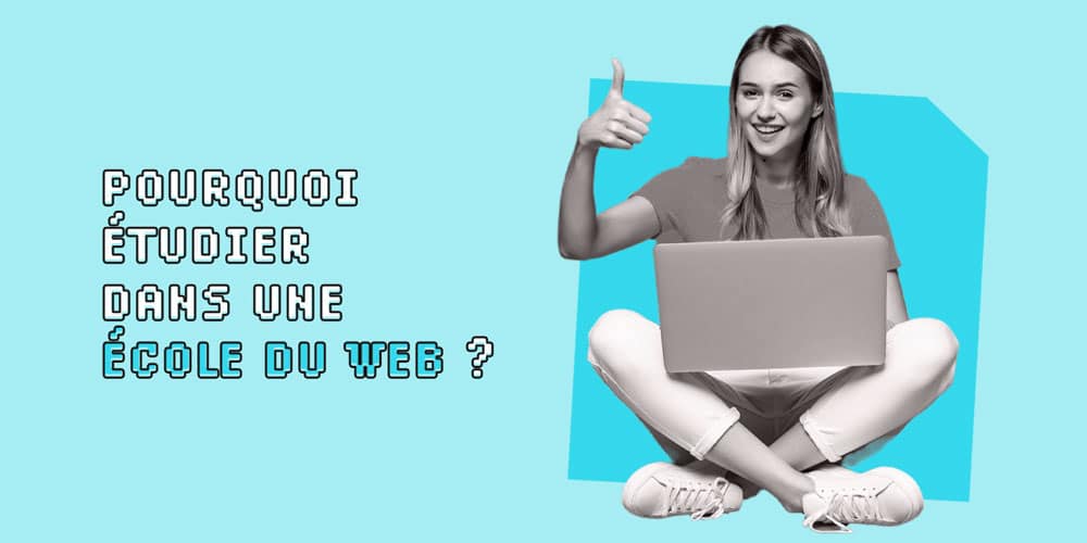 Pourquoi étudier dans une école du Web