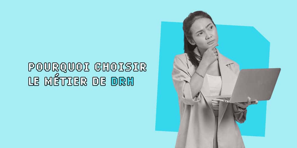 Métier de directeur des ressources humaines : pourquoi choisir ce métier ?