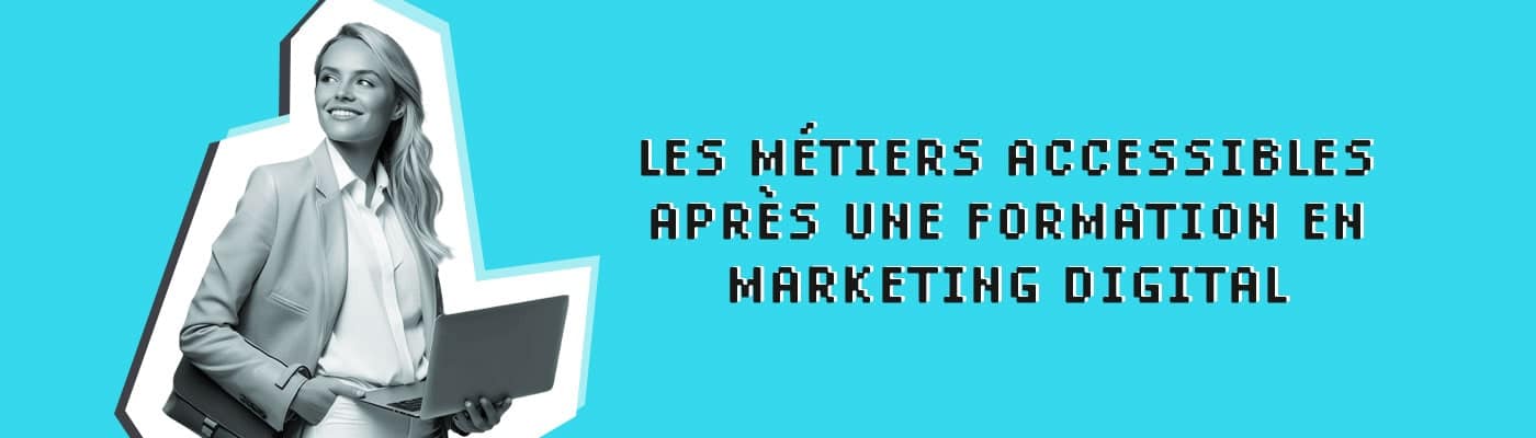les métiers accessibles après une formation en marketing digital