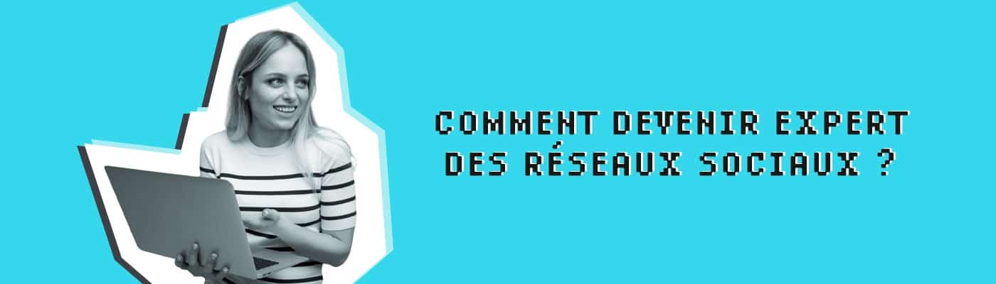 comment devenir expert des réseaux sociaux
