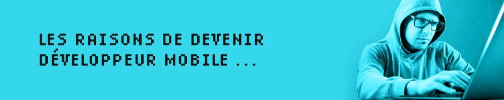 les raisons de devenir développeur mobile