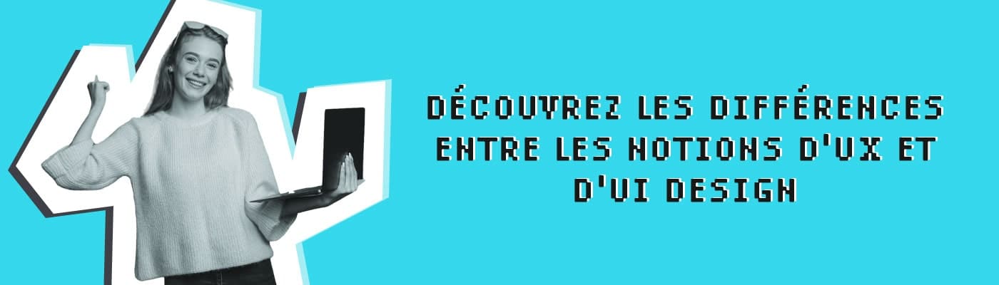 Découvrez les différences entre les notions d'ux et d'ui design