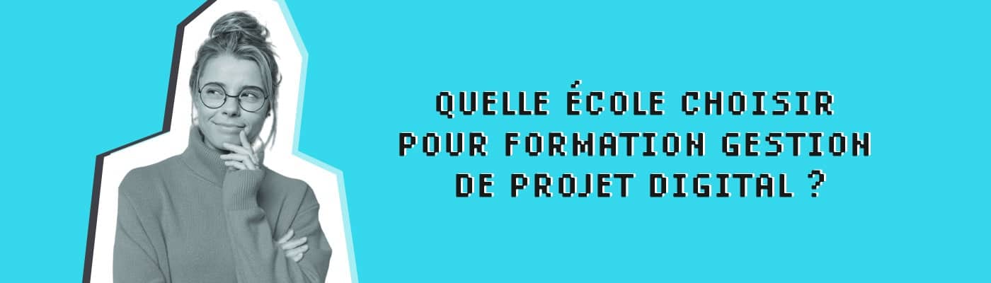 quelle école choisir pour une formation gestion de projet digital