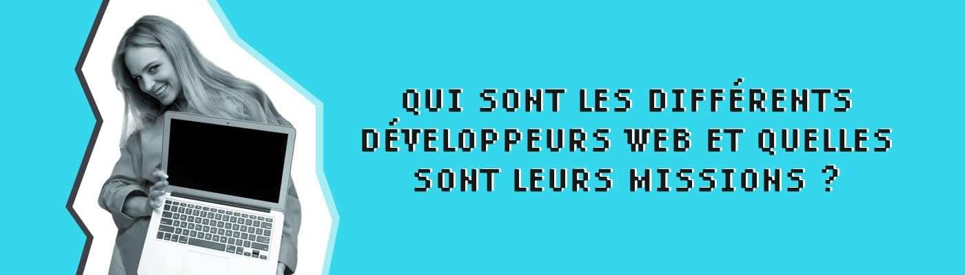 qui sont les différents développeurs web et quelles sont leurs missions
