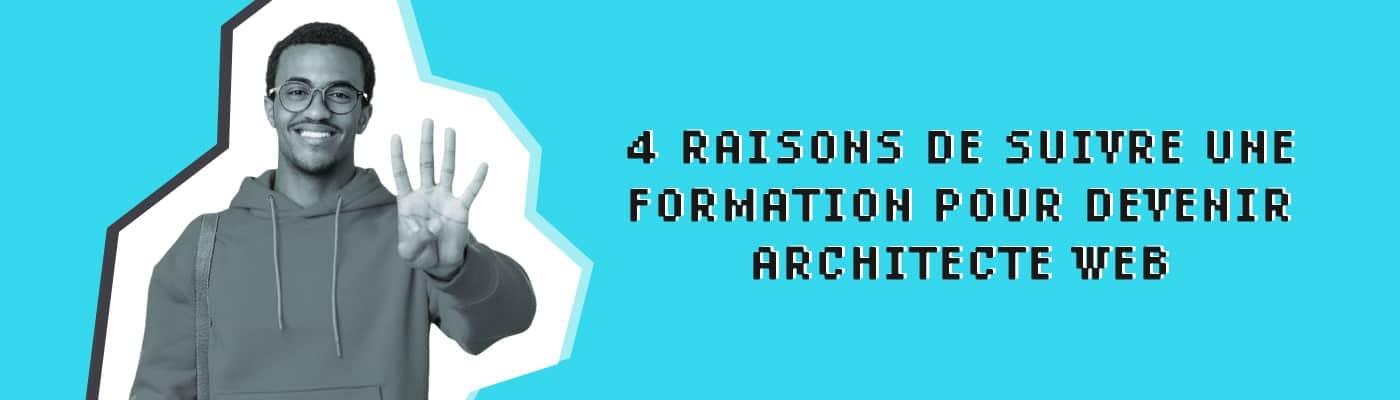 4 raisons de suivre une formation pour devenir architecte web
