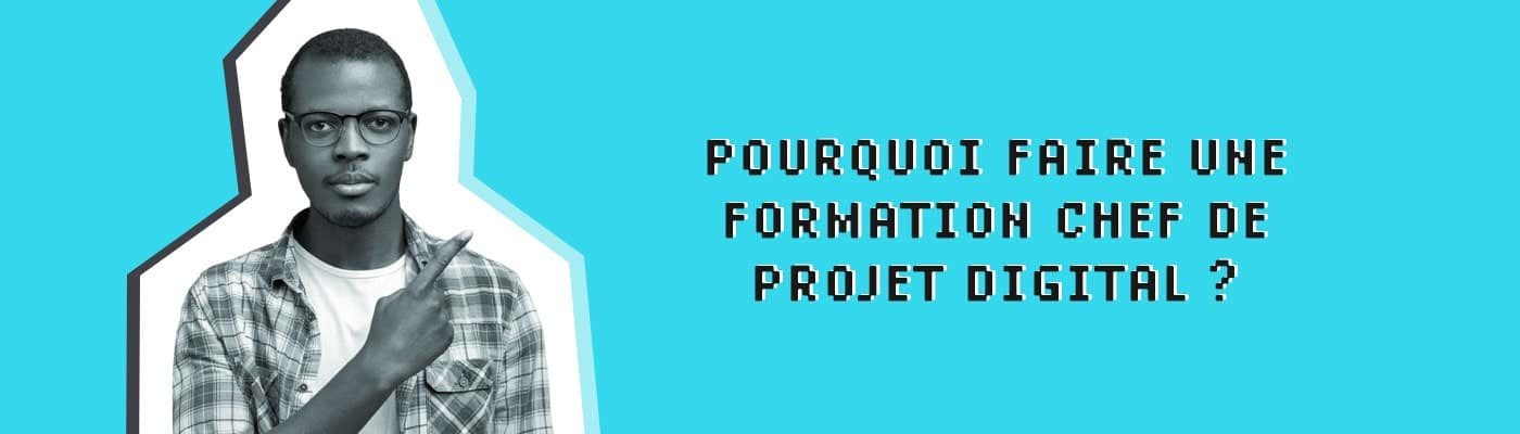 pourquoi faire une formation chef de projet digital