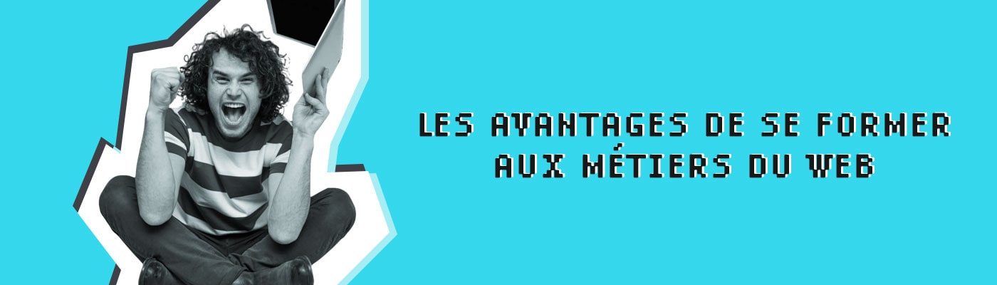 Les avantages de se former aux métiers du web