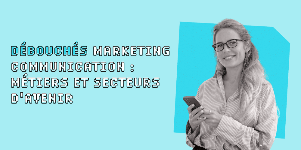 Débouchés marketing communication pour les étudiants