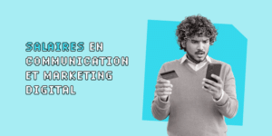 Salaires communication marketing digital